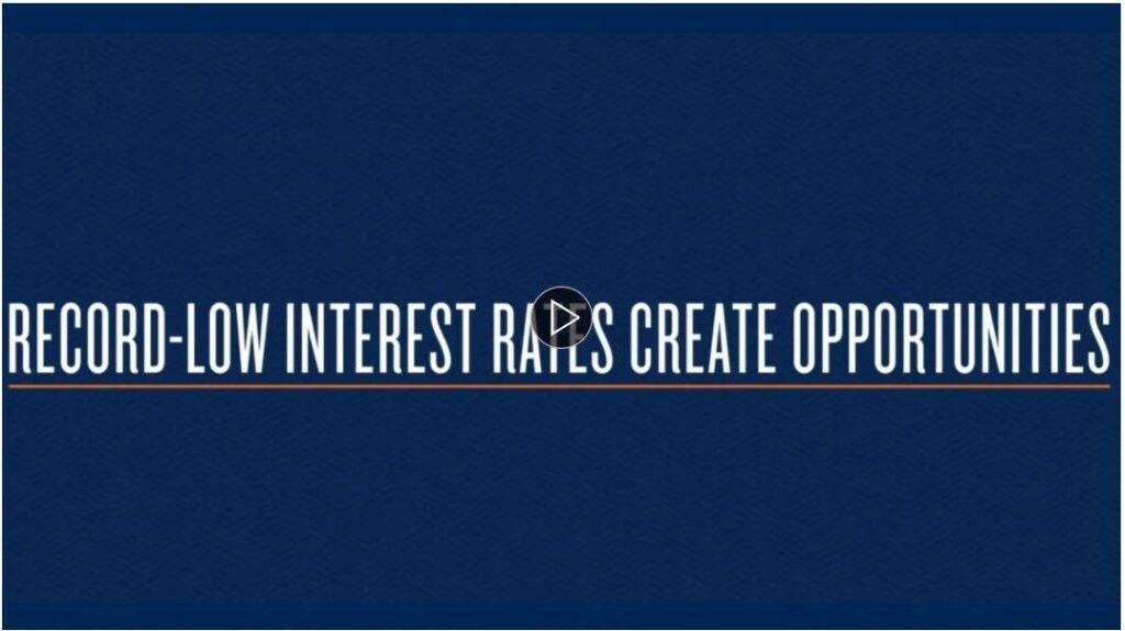 Record Low Interest Rates Create Opportunities - Low Rates Create Favorable Real Estate Investment Climate (Video)